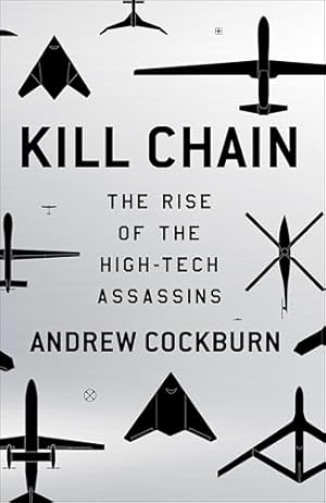 Kill Chain: The Rise of the High-Tech Assassins