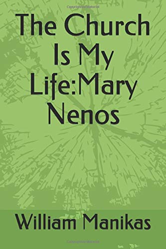 The Church Is My Life:Mary Nenos
