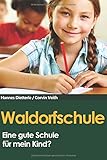 waldorfschule  Waldorfschule: Eine Entscheidungshilfe
