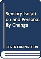 Sensory Isolation and Personality Change 0398035814 Book Cover