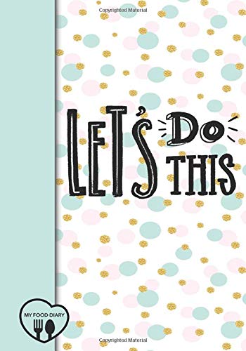 Lets Do This - My Food Diary: 6 Month Food Diary Compatible with Slimming World Plans - Food Diary, Diet Diary, Food Journal