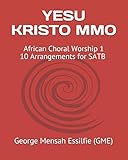 yesu azali awa  YESU KRISTO MMO: African Choral Worship