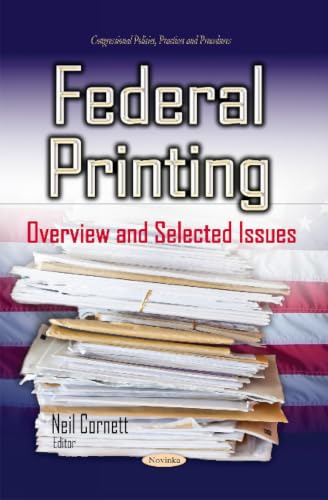 Federal Printing: Overview and Selected Issues (Congressional Policies, Practices and Procedures)