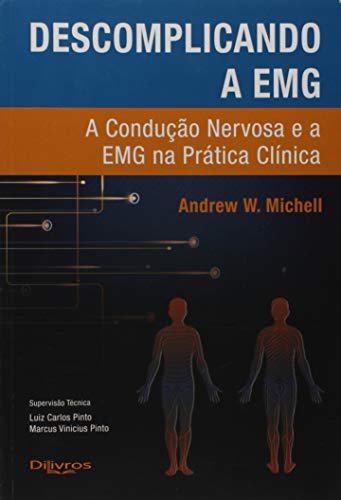 Descomplicando a EMG. A Condução Nervosa e a EMG na Prática Clíni...