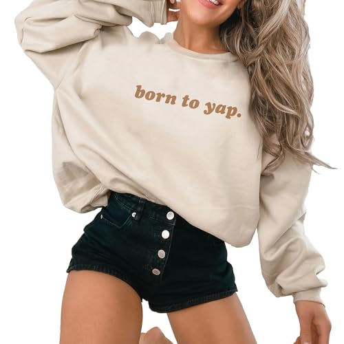 Minimalist Born To Yap Sweatshirt - Funny Trendy Meme Shirt - Sarcastic Extrovert Pullover - Unisex Graphic Crewneck Sweatshirt Sand4