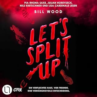 Let's Split Up - Ein verfluchtes Haus. Vier Freunde. Eine verh&auml;ngnisvolle Entscheidung Audiobook By Bill Wood, Alice Kro