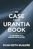 The Case for the Urantia Book (The Urantia Book Series)