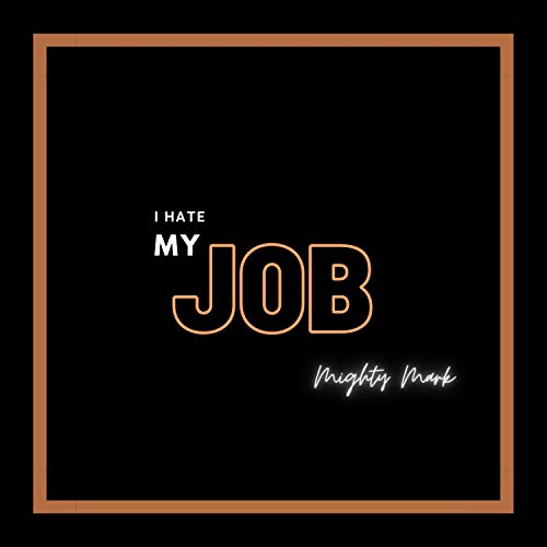 i-hate-my-job-de-mighty-mark-en-amazon-music-unlimited
