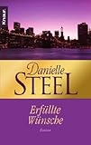 Erfüllte Wünsche: Roman - Danielle Steel