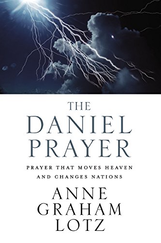 The Daniel Prayer: Prayer That Moves Heaven and
