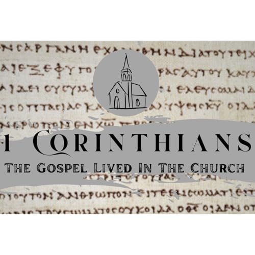 1 Corinthians 1 - The Gospel Lived In The Church