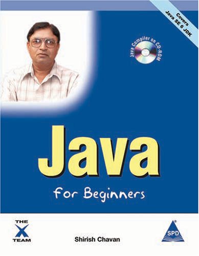 Java for Beginners - Covers Java SE 6 JDK (Book/CD-Rom): Shirish Chavan ...