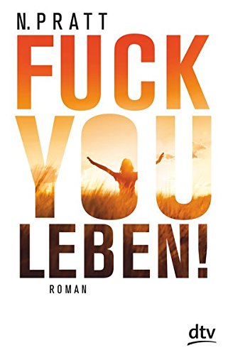 Fuck you Leben!: Roman Fuck you Leben!: Roman