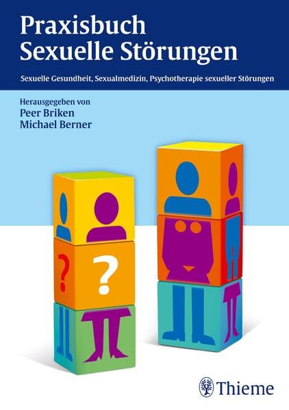 Praxisbuch Sexuelle Störungen: Sexuelle Gesundheit, Sexualmedizin, Psychotherapie sexueller Störungen