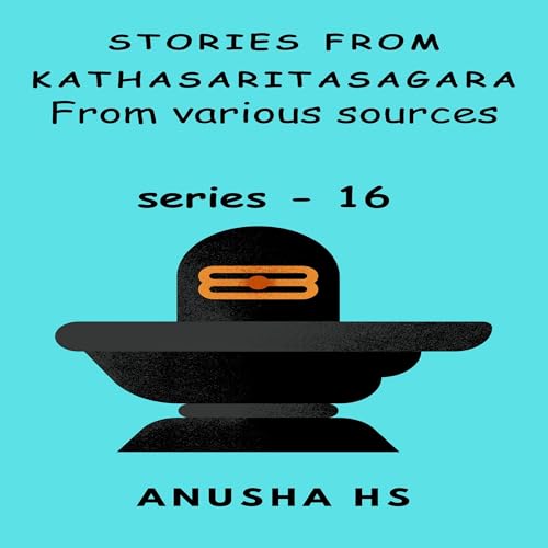 Stories from Kathasaritasagara from Various Sources, Series 16 : Anusha HS episode artwork