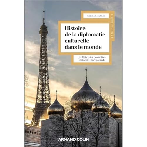 Histoire de la diplomatie culturelle dans le monde - Ludovic Tourn&egrave;s