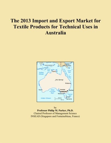 The 2013 Import and Export Market for Textile Products for Technical Uses in Australia