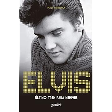 Capa do livro Elvis Presley: Último trem para Memphis