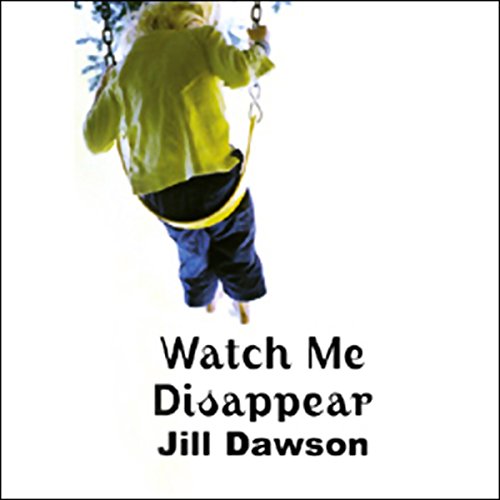 Watch Me Disappear (Audio Download) Jill Dawson, Jilly Bond, ISIS