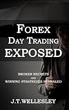 Forex Day Trading Exposed: Broker Secrets and Winning Strategies Revealed (English Edition)