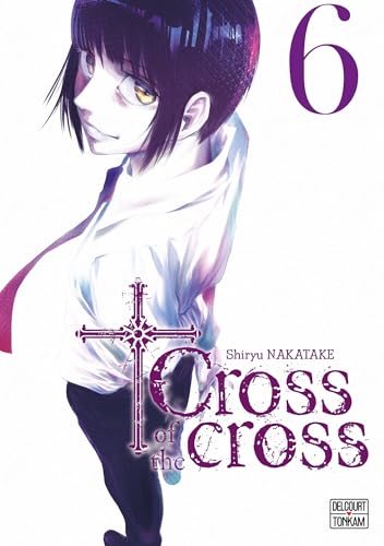 Cross of the cross,06 - Shiryu Nakatake - Delcourt - broché - Manga