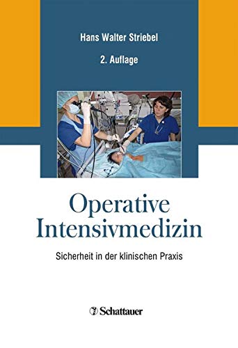 Operative Intensivmedizin: Sicherheit in der klinischen Praxis Operative Intensivmedizin: Sicherheit in der klinischen Praxis