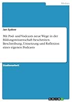 Mit Pod- und Vodcasts neue Wege in der Bildungswissenschaft beschreiten. Beschreibung, Umsetzung und Reflexion eines eigenen Podcasts 3656938385 Book Cover