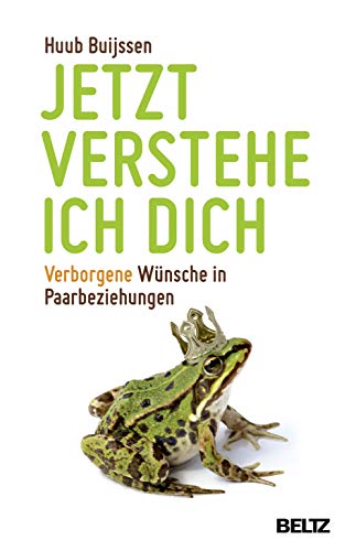 Preisvergleich Produktbild Jetzt verstehe ich dich: Verborgene Wünsche in Paarbeziehungen