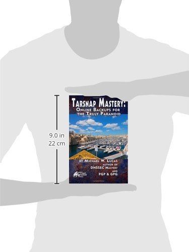 Tarsnap Mastery: Online Backups For The Truly Paranoid (It Mastery) #TOP2
