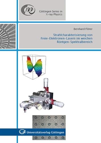 Strahlcharakterisierung von Freie-Elektronen-Lasern im weichen Röntgen-Spektralbereich (Göttingen Series in X-ray Physics)