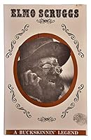 Elmo Scruggs, a Buckskinnin Legend B000MJBL84 Book Cover