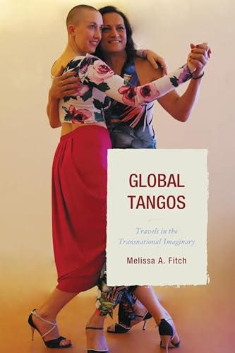 Global Tangos: Travels in the Transnational Imaginary