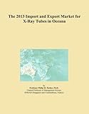  The 2013 Import and Export Market for X-Ray Tubes in Oceana