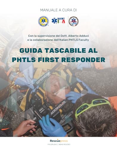 GUIDA TASCABILE AL PHTLS FR: Manuale della NAEMT Italia dedicato al PHTLS per soccorritori (I manuali tascabili di NAEMT Italia Vol. 1) (Italian Edition)