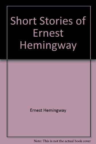 Short Stories of Ernest Hemingway 0684183560 Book Cover