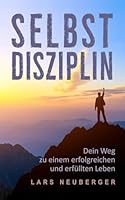 Selbstdisziplin: Dein Weg zu einem erfolgreichen und erfüllten Leben (German Edition) B0F669WF9R Book Cover