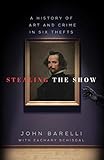 Read Online Stealing the Show: A History of Art and Crime in Six Thefts Reader