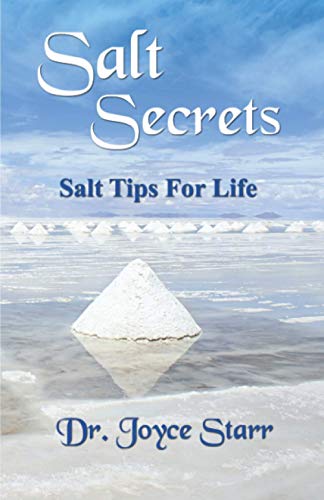 Salt Secrets: Salt Tips for Life (Himalayan Salt, Dead Sea Salt & Salt Healing)
