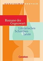 Kursthemen Deutsch, Romane der Gegenwart: Literarisches Schreiben heute 3464609006 Book Cover