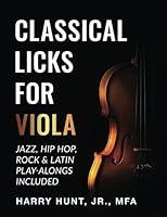 Classical Licks for Viola: Jazz, Hip Hop, Rock & Latin Play-Alongs Included 1954127162 Book Cover