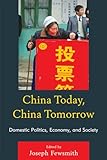 China Today, China Tomorrow: Domestic Politics, Economy, and Society