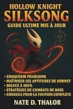  Hollow Knight : Silksong - Guide ultime mis à jour: Maîtrisez Pharloom, découvrez les secrets de Hornet, solutions complètes, stratégies de boss, tactiques éprouvées et conseils pour finir le jeu