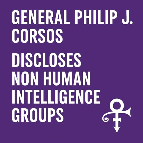 General Philip J. Corso Discloses Non-Human Intelligence Groups - "There are no Aliens / No threat" Podcast Por arte de portada