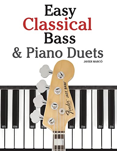 Easy Classical Bass & Piano Duets: Featuring music of Strauss, Grieg, Bach and other composers
