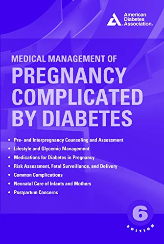 Medical Management of Pregnancy Complicated by Diabetes Medical Management of Pregnancy Complicated by Diabetes