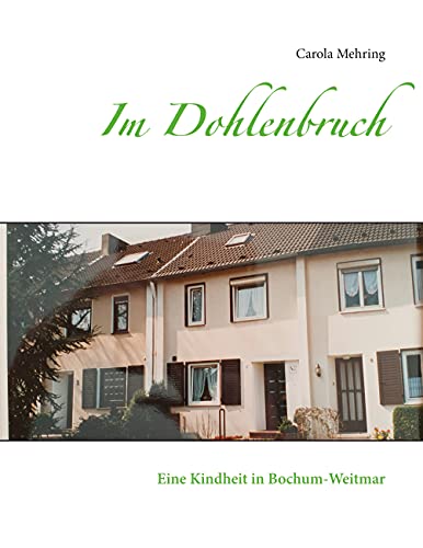 Im Dohlenbruch: Eine Kindheit in Bochum-Weitmar (German Edition)