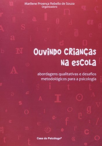 Ouvindo crianças na escola: abordagens qualitativas e desafios metodológicos para a psicologia