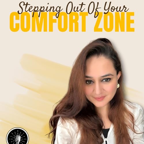 Ep 1 - Stepping Out Of Your Comfort Zone
