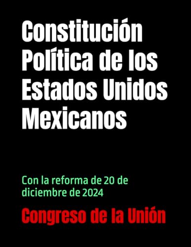 Constitución Política de los Estados Unidos Mexicanos: Con la reforma de 20 de diciembre de 2024