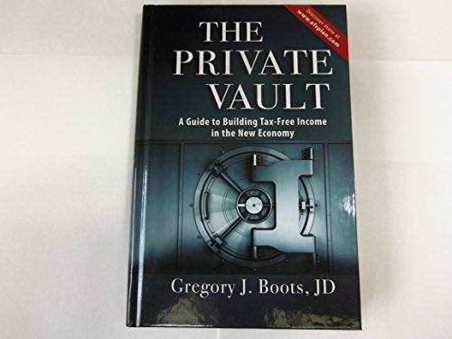 The Private Vault: A Guide to Building Tax-Free Income in the New Economy Hardcover – October 25, 2013